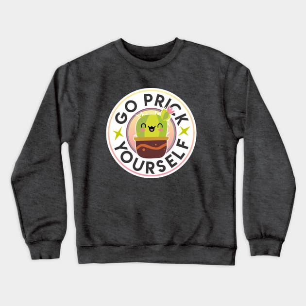 Go Prick Yourself Crewneck Sweatshirt by MistyMayhem